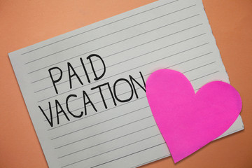 Word writing text Paid Vacation. Business concept for Sabbatical Weekend Off Holiday Time Off Benefits.