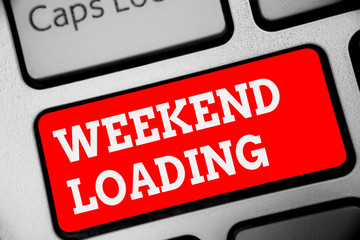 Word writing text Weekend Loading. Business concept for Starting Friday party relax happy time resting Vacations Keyboard red key Intention create computer computing reflection document