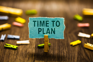 Word writing text Time To Plan. Business concept for Preparation of things Getting Ready Think...