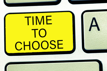 Fototapeta premium Conceptual hand writing showing Time To Choose. Business photo text Judging the merits of multiple options and selecting one.
