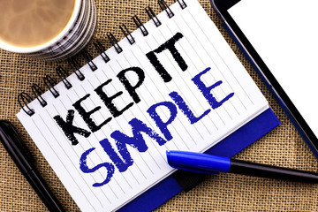 Text sign showing Keep It Simple. Conceptual photo Simplify Things Easy Understandable Clear...