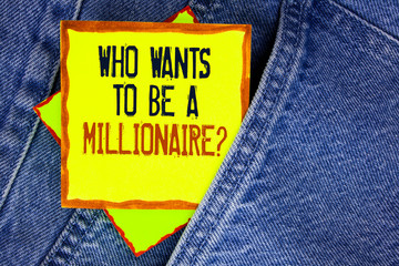 Conceptual hand writing showing who Wants To Be A Millionaire Question. Business photo showcasing...