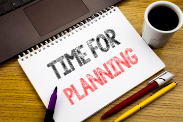 Writing text showing Time For Planning. Business concept for Organize Project Plan written on notebook book on wooden background in the Office with laptop