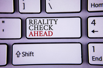 Handwriting text writing Reality Check Ahead. Concept meaning Unveil truth knowing actuality avoid...