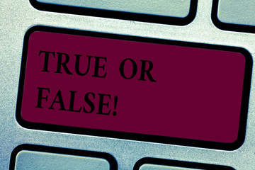 Writing note showingTrue Or False. Business photo showcasing Decide between a fact or telling a lie...