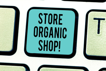 Writing note showing Store Organic Shop. Business photo showcasing type of grocery store that primarily sells health foods Keyboard key Intention to create computer message pressing keypad idea