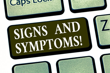 Writing note showing Signs And Symptoms. Business photo showcasing any subjective evidence of...