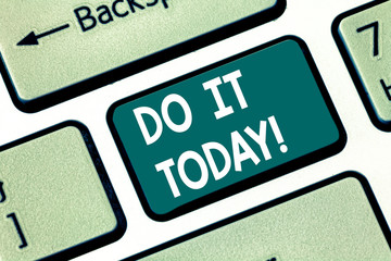 Conceptual hand writing showing Do It Today. Business photo text Respond now Immediately Something needs to be done right away Keyboard key Intention to create computer message idea