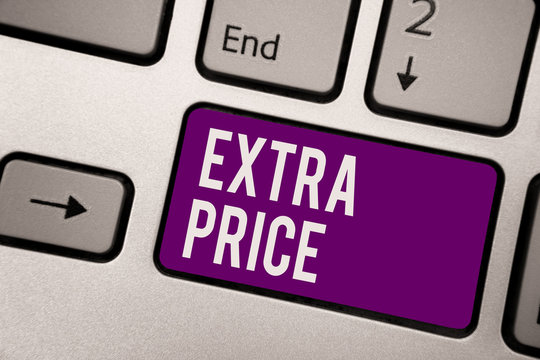 Conceptual hand writing showing Extra Price. Business photo showcasing extra price definition beyond the ordinary large degree Keyboard purple key computer computing reflection document