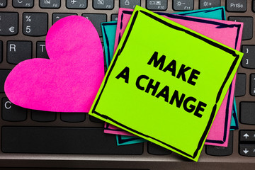 Text sign showing Make A Change. Conceptual photo Create a Difference Alteration Have an Effect...