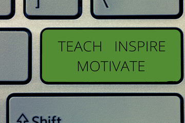 Writing note showing Teach Inspire Motivate. Business photo showcasing Spark the Imagination to Feel the need to Learn.
