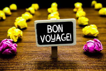 Text sign showing Bon Voyage. Conceptual photo used express good wishes to someone about set off on...