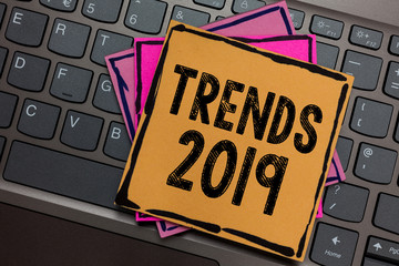 Conceptual hand writing showing Trends 2019. Business photo showcasing Upcoming year prevailing...
