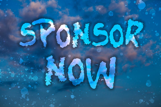 Word writing text Sponsor Now. Business concept for paying or investing in project with no profit back for you Cloudy bright blue sky sunset landscape relaxing time inspirational view