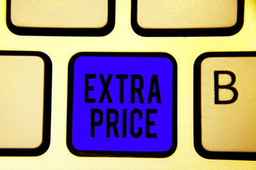 Text sign showing Extra Price. Conceptual photo extra price definition beyond the ordinary large degree Keyboard blue key Intention create computer computing reflection document