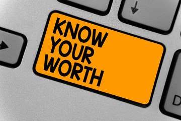 Word writing text Know Your Worth. Business concept for Be aware of personal value Deserved income salary benefits Keyboard orange key Intention create computer computing reflection document