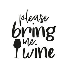 Please bring me wine, funny text with black glass, and white background.