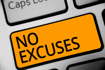 Conceptual hand writing showing No Excuses. Business photo showcasing telling someone not to tell reasons for certain problem Keyboard orange key computer computing reflection document