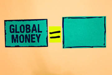 Text sign showing Global Money. Conceptual photo International finance World currency Transacted globally Turquoise paper notes reminders equal sign important messages to remember
