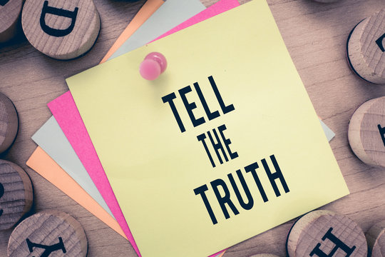 Text sign showing Tell The Truth. Conceptual photo Confess some personal fact that someone wants keeps hidden.