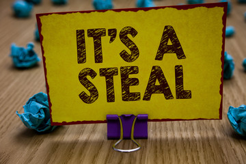 Conceptual hand writing showing It s is A Steal. Business photo showcasing Getting confidential...