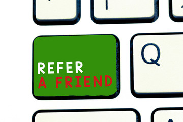 Text sign showing Refer A Friend. Conceptual photo Recommendation Appoint someone qualified for the task.