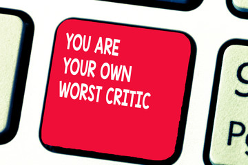 Conceptual hand writing showing You Are Your Own Worst Critic. Business photo text too hard on self...