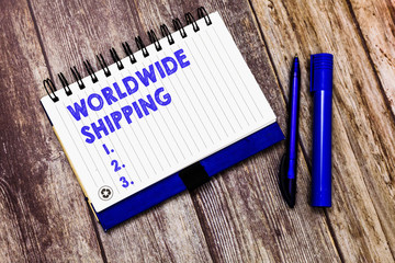 Conceptual hand writing showing Worldwide Shipping. Business photo text Sea Freight Delivery of Goods International Shipment.