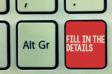 Text sign showing Fill In The Details. Conceptual photo Add Information in an Empty Space in a...
