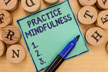Handwriting text Practice Mindfulness. Concept meaning achieve a State of Relaxation a form of Meditation.