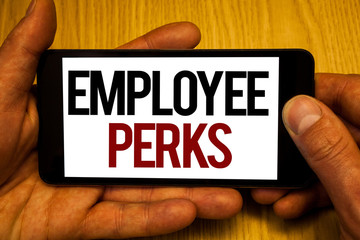 Text sign showing Employee Perks. Conceptual photo Worker Benefits Bonuses Compensation Rewards...