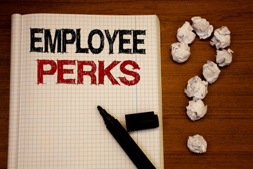 Handwriting text writing Employee Perks. Concept meaning Worker Benefits Bonuses Compensation...