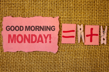 Handwriting text writing Good Morning Monday Motivational Call. Concept meaning Happy Positivity Energetic Breakfast Jute sacks plus two paper clip equal pink paper with black and red letter