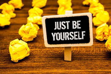 Handwriting text writing Just Be Yourself. Concept meaning Self Attitude Confidence True Confident...