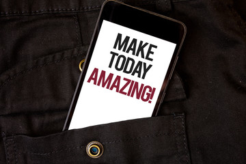 Word writing text Make Today Amazing Motivational Call. Business concept for Productive Moment Special Optimistic Cell phone black color frontal pocket show colorful alphabetical character