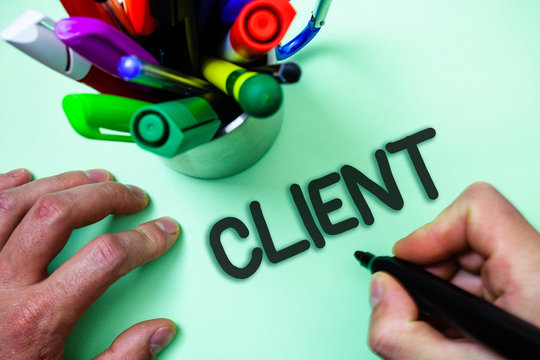 Text sign showing Client. Conceptual photo Purchaser Customer Shopper User Patron Prospect Sharer Investor Buyer Man holding black marker white background markers intention communicate