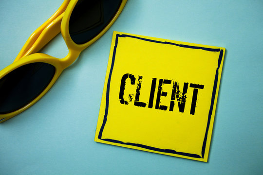 Writing note showing Client. Business photo showcasing Purchaser Customer Shopper User Patron Prospect Sharer Investor Buyer Ideas messages blue background sunglasses casual annotations thoughts