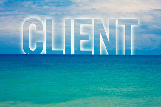 Word writing text Client. Business concept for Purchaser Customer Shopper User Patron Prospect Sharer Investor Buyer Blue beach water cloudy clouds sky natural scene landscape message idea