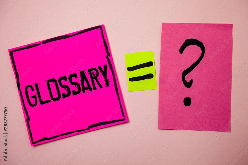 Fototapete Word writing text Glossary. Business concept for Alphabetical list of terms with meanings Vocabulary Descriptions Ideas messages doubts equal sign question marks questions inspirational