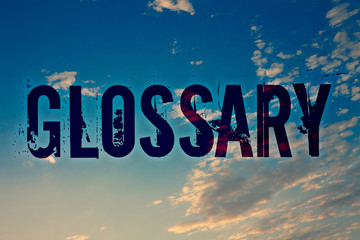 Text sign showing Glossary. Conceptual photo Alphabetical list of terms with meanings Vocabulary...