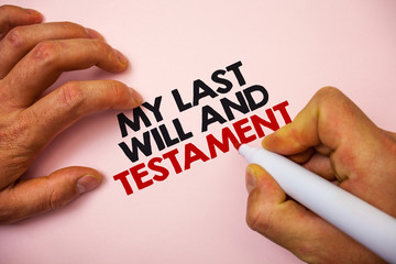 Writing note showing My Last Will And Testament. Business photo showcasing List of things to be made after his or her death Marker pen paper Ideas messages remember information important pink