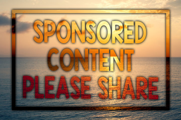 Fototapeta na wymiar Writing note showing Sponsored Content Please Share. Business photo showcasing Marketing Strategy Advertising Platform Sunset blue beach cloudy sky ideas message thoughts feelings