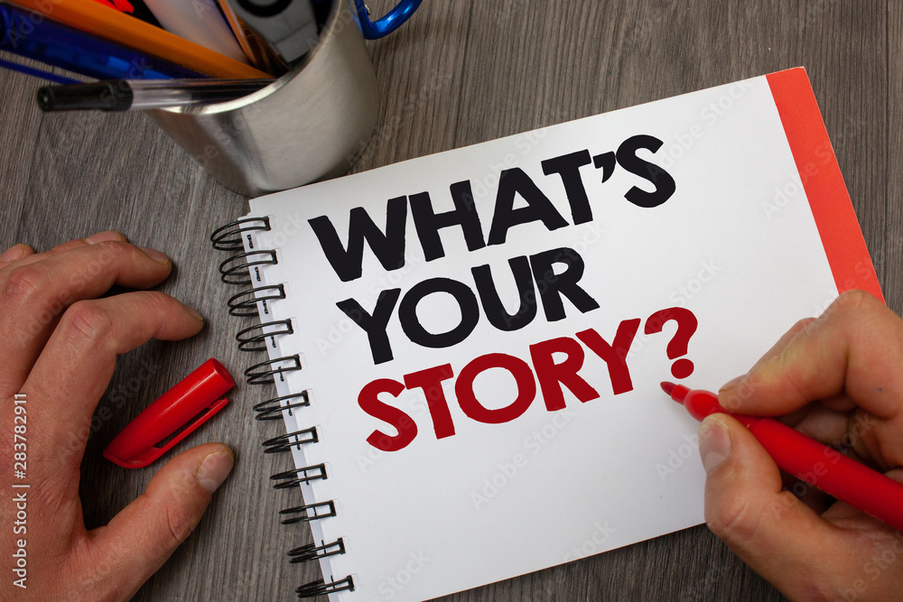 Fototapete handwriting text what's your story question. concept meaning asking someone to tell me about himself