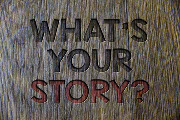 Writing note showing What'S Your Story Question. Business photo showcasing asking someone to tell me about himself Wooden wood background black engraved letters ideas messages concepts