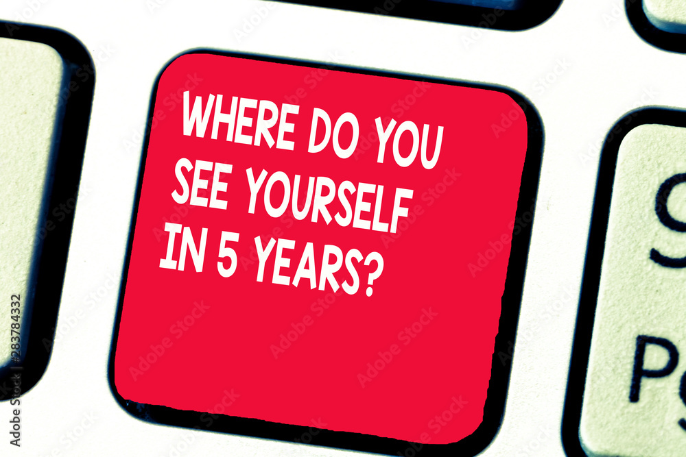 Fototapete conceptual hand writing showing where do you see yourself in 5 years question. business photo text c