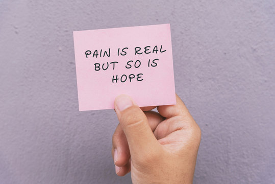 Motivational and inspirational quotes - pain is real but so is hope
