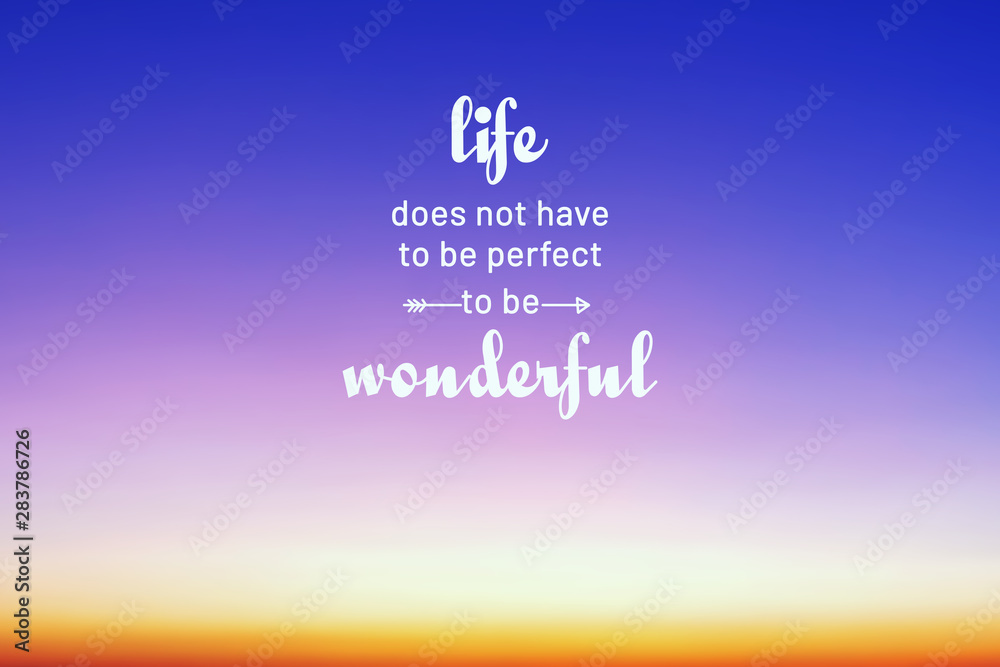 Wall mural inspirational life quotes - life does not have to be perfect to be wonderful.