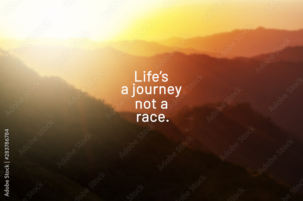 Wall mural inspirational life quotes - life's a journey not a race.