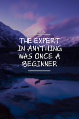 Inspirational life quotes - The expert in anything was once a beginner.