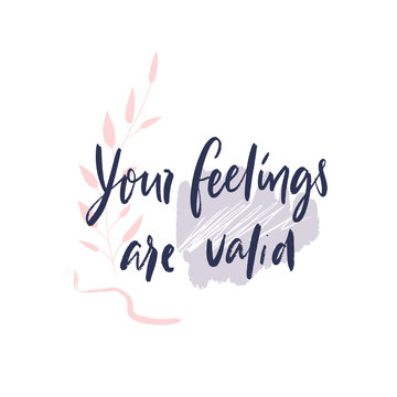 Your feelings are valid. Motivational saying, mental health quote. Inspirational phrase for posters, journals, cards. Modern lettering on abstract paint stains and branches. Pink pastel colors.
